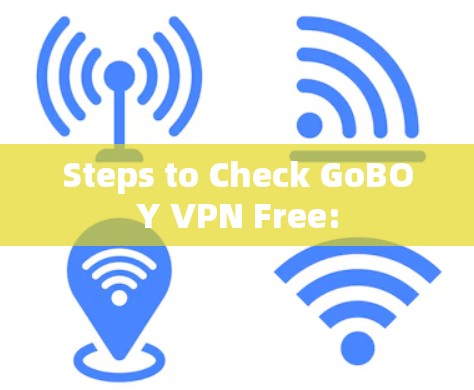 Steps to Check GoBOY VPN Free: