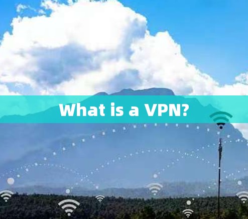 What is a VPN?