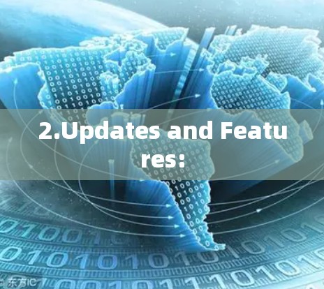 2.Updates and Features: