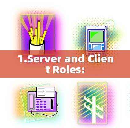 1.Server and Client Roles:
