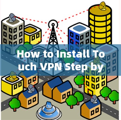 How to Install Touch VPN Step by Step